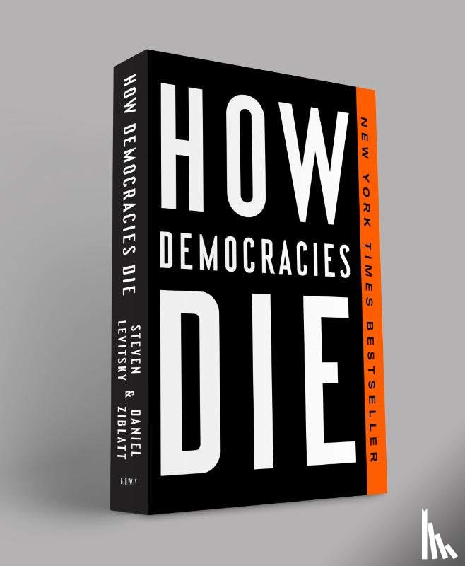 Levitsky, Steven, Ziblatt, Daniel - How Democracies Die