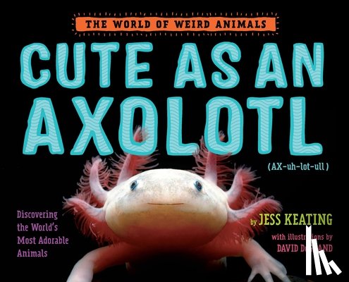 Keating, Jess - Cute as an Axolotl
