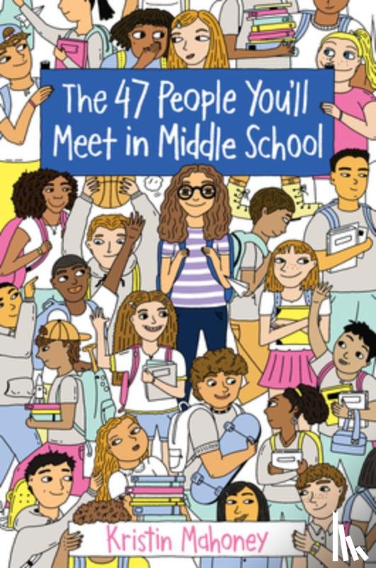 Mahoney, Kristin - 47 People You'll Meet in Middle School