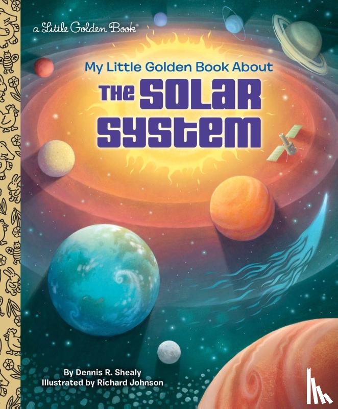 Shealy, Dennis R., Johnson, Richard - My Little Golden Book About the Solar System