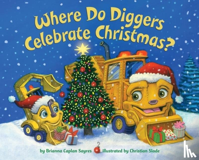 Sayres, Brianna Caplan, Slade, Christian - Where Do Diggers Celebrate Christmas?