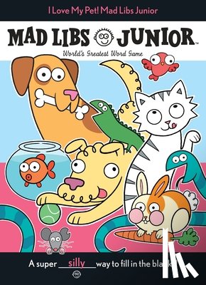 Reisner, Molly - I Love My Pet! Mad Libs Junior
