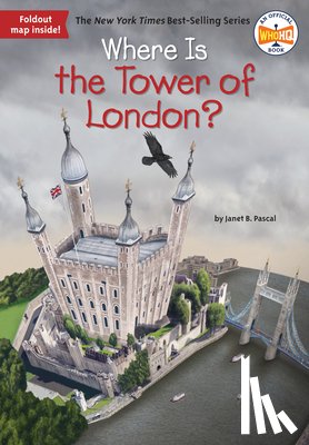 Pascal, Janet B., Who HQ - Where Is the Tower of London?