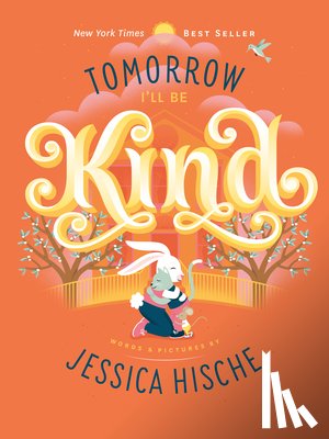 Hische, Jessica - Tomorrow I'll Be Kind