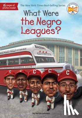 Johnson, Varian, Who HQ - What Were the Negro Leagues?
