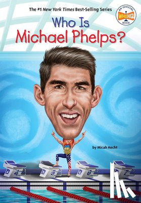 Hecht, Micah, Who HQ - Who Is Michael Phelps?