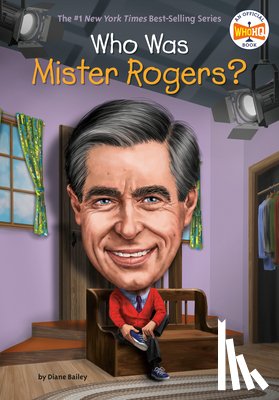 Bailey, Diane, Who HQ - Who Was Mister Rogers?