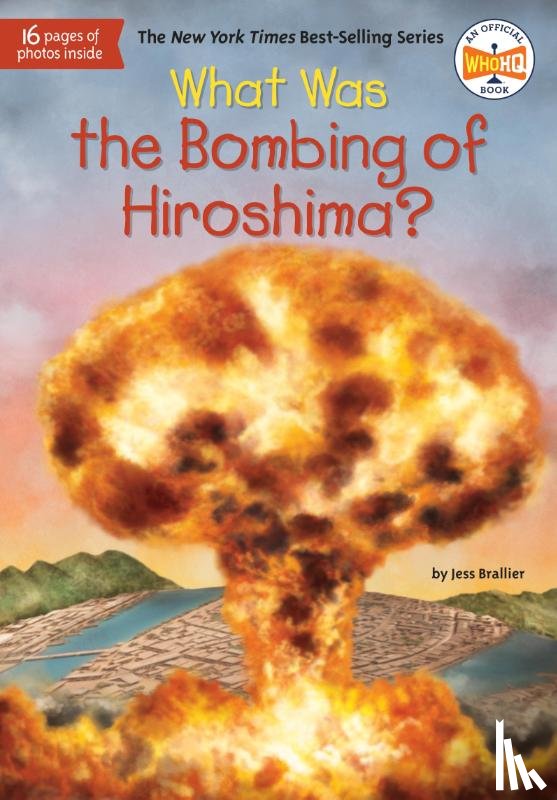 Brallier, Jess, Who HQ - What Was the Bombing of Hiroshima?