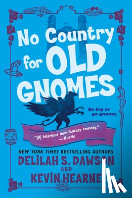 Dawson, Delilah S., Hearne, Kevin - No Country for Old Gnomes