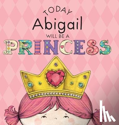 Croyle, Paula - Today Abigail Will Be a Princess