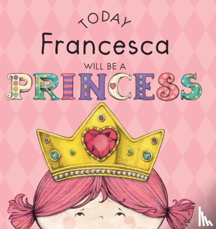 Croyle, Paula - Today Francesca Will Be a Princess