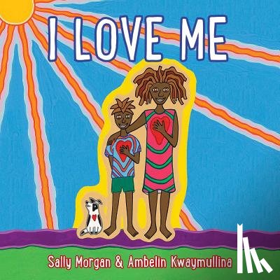 Morgan, Sally, Kwaymullina, Ambelin - I Love Me