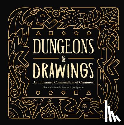 Martinez de Rituerto, Blanca, Sparrow, Joe - Dungeons and Drawings: An Illustrated Compendium of Creatures