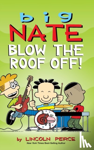 Peirce, Lincoln - Big Nate: Blow the Roof Off!