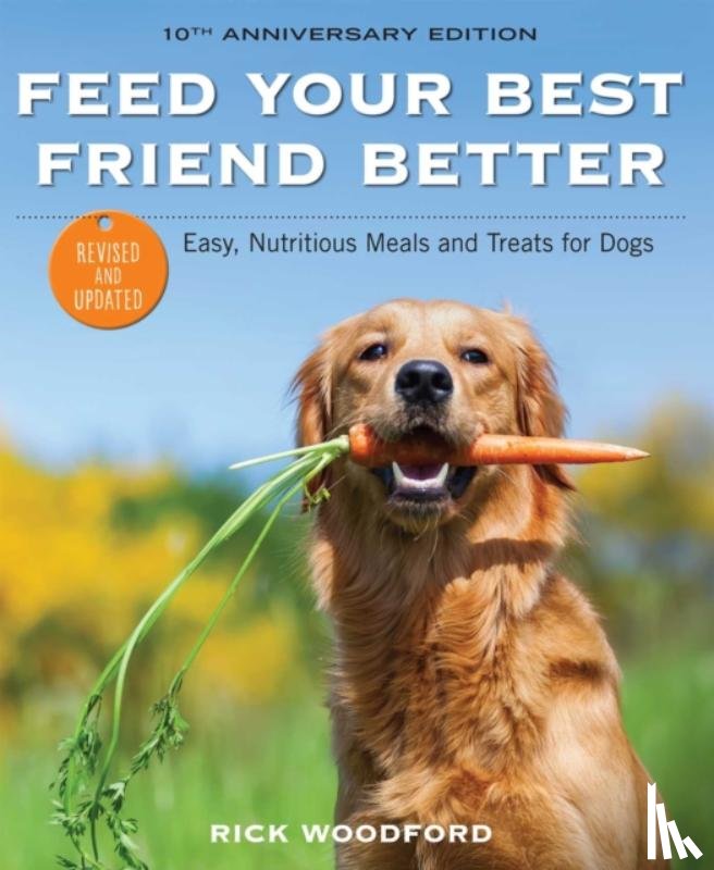 Woodford, Rick - Feed Your Best Friend Better, Revised Edition