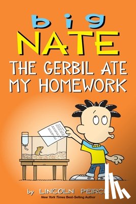 Lincoln Peirce - Big Nate: The Gerbil Ate My Homework