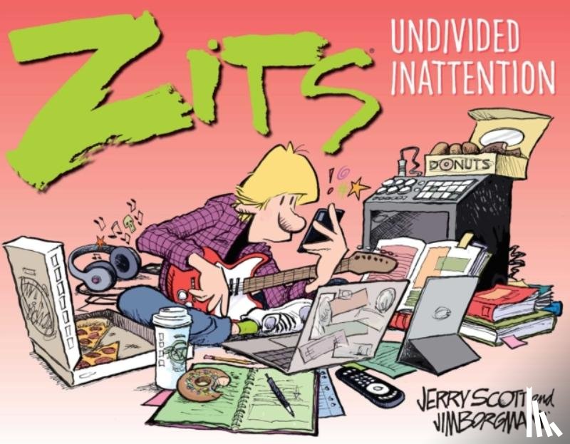 Scott, Jerry, Borgman, Jim - Zits: Undivided Inattention
