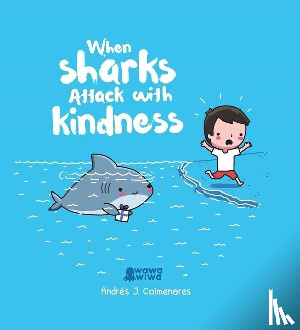 Colmenares, Andres J. - When Sharks Attack With Kindness