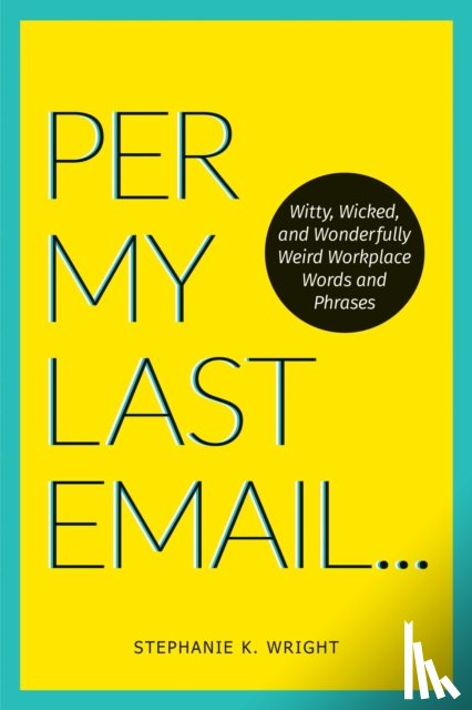 Wright, Stephanie K. - Per My Last Email