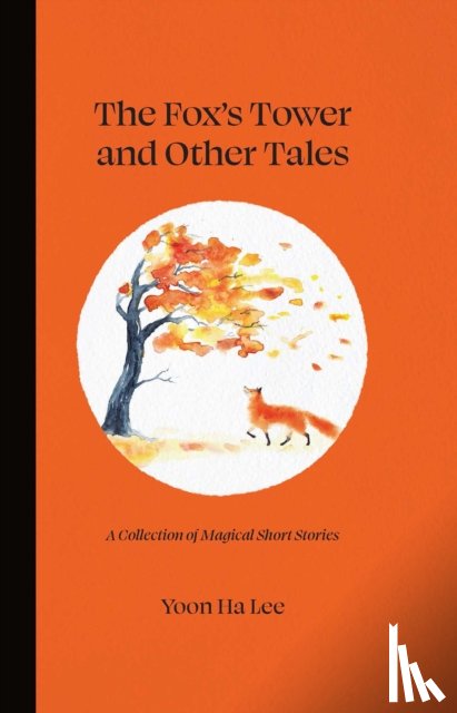 Ha Lee, Yoon - The Fox's Tower and Other Tales