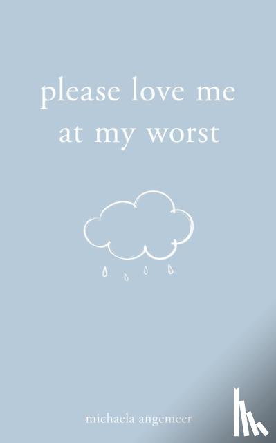 Angemeer, Michaela - Please Love Me at My Worst