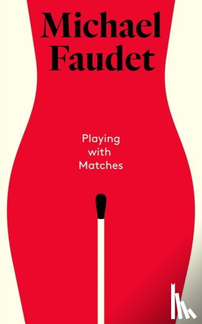 Faudet, Michael - Playing with Matches