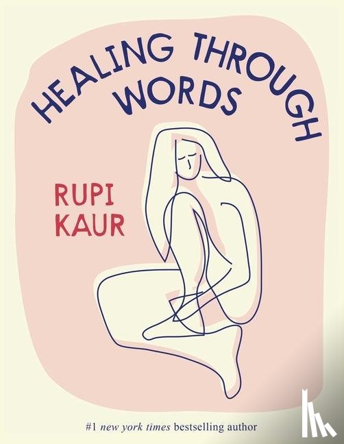 Kaur, Rupi - Kaur, R: Healing Through Words