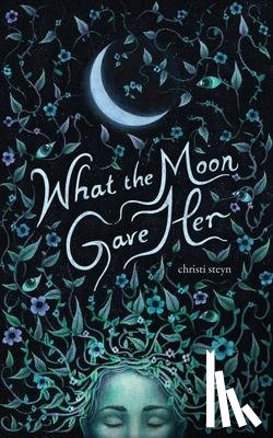Steyn, Christi - What the Moon Gave Her