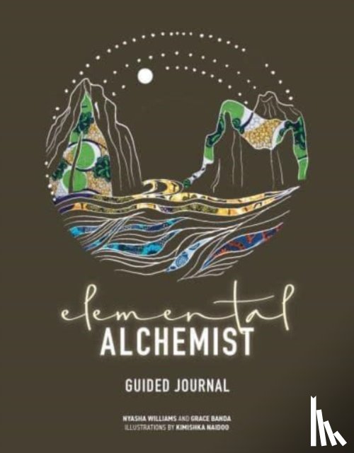 Williams, Nyasha, Banda, Grace - Elemental Alchemist Guided Journal