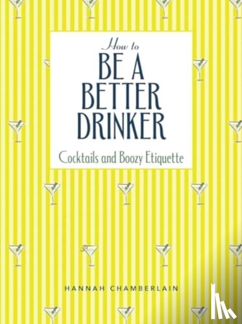 Chamberlain, Hannah - How to Be a Better Drinker
