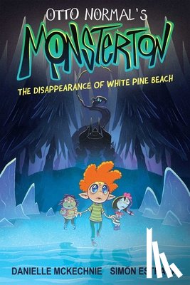 McKechnie, Danielle - Otto Normal's Monsterton: The Disappearance of White Pine Beach