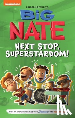 Peirce, Lincoln - Big Nate: Next Stop, Superstardom!: Volume 3