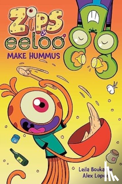Boukarim, Leila - Zips and Eeloo Make Hummus