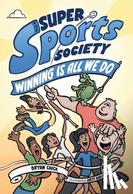 Chick, Bryan - The Super Sports Society Vol. 2: Winning Is All We Do Volume 2