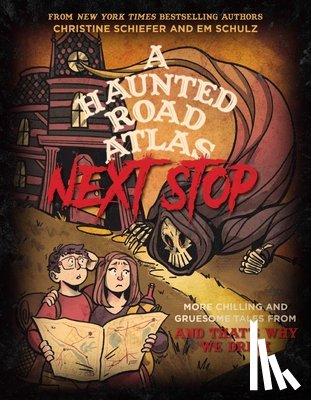 Schiefer, Christine, Schulz, Em - Schiefer, C: Haunted Road Atlas: Next Stop
