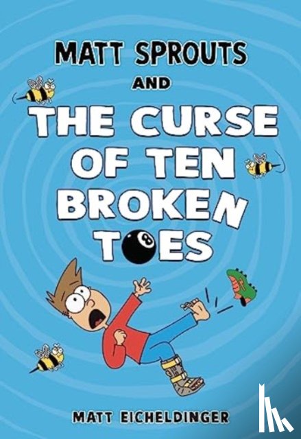 Eicheldinger, Matthew - Matt Sprouts and the Curse of the Ten Broken Toes