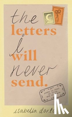 Dorta, Isabella - The Letters I Will Never Send: Poems to Read, to Write, and to Share