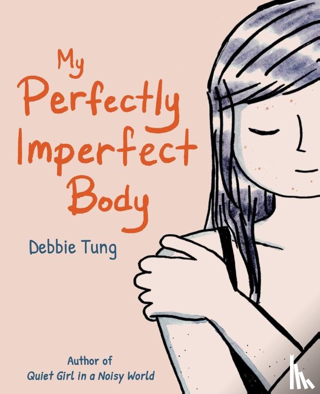 Tung, Debbie - My Perfectly Imperfect Body