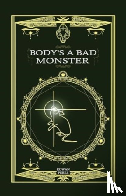 Perez, Rowan - Body's a Bad Monster