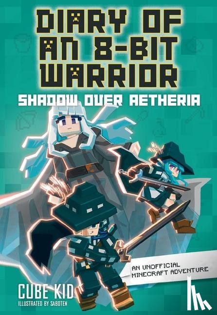 Cube Kid - Diary of an 8-Bit Warrior: Shadow Over Aetheria