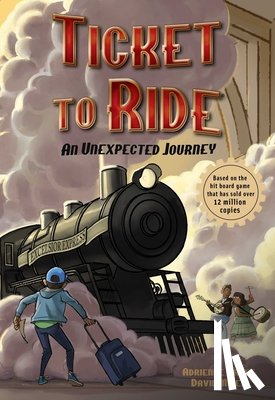 Kress, Adrienne - Ticket to Ride(tm) an Unexpected Journey: Volume 1