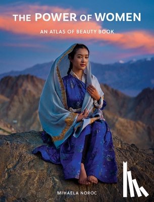 Noroc, Mihaela - The Power of Women: An Atlas of Beauty Book