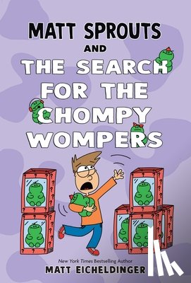 Eicheldinger, Matthew - Matt Sprouts and the Search for the Chompy Wompers: Volume 3