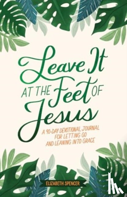 Spencer, Elizabeth - Leave It At the Feet of Jesus