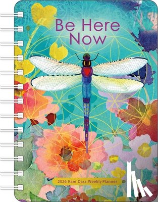 Dass, Ram - Be Here Now 2026 Weekly Planner Calendar