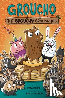 Lukidis, Lydia - Groucho the Grouchy Groundhog
