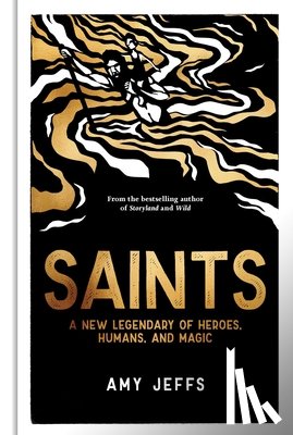 Jeffs, Amy - Saints: A New Legendary of Heroes, Humans, and Magic