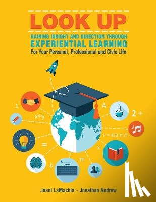 Lamachia, Joani, Andrew, Jonathan - LOOK UP--Gaining Insight and Direction Through Experiential Learning For Your Personal, Professional and Civic Life