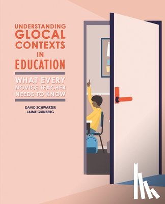 Grinberg, Jaime, Schwarzer, David - Understanding Glocal Contexts in Education: What Every Novice Teacher Needs to Know