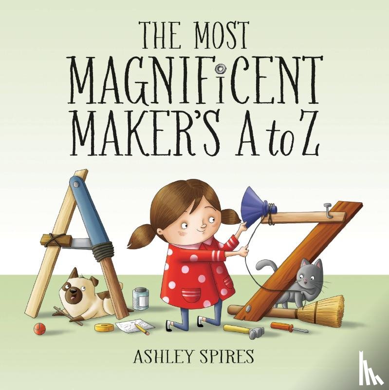 Spires, Ashley - The Most Magnificent Maker's A to Z